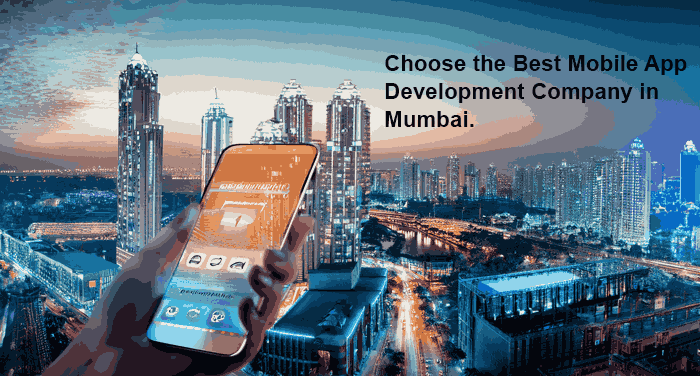 Choose the Best Mobile App Development Company in Mumbai